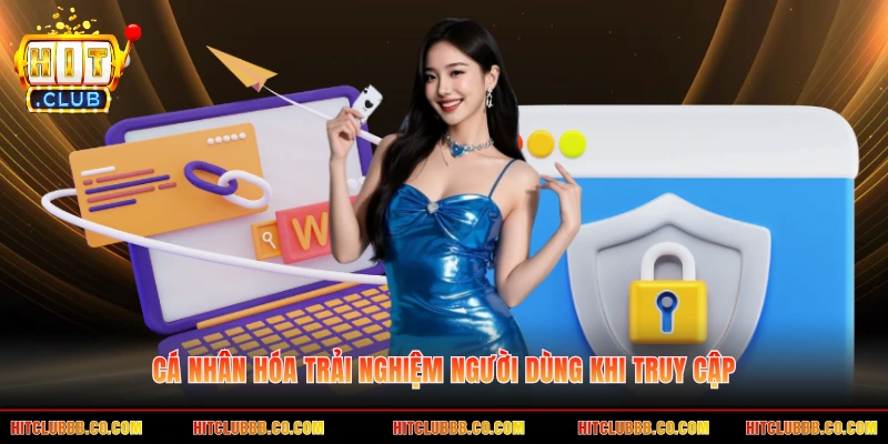 Cá nhân hóa trải nghiệm người dùng khi truy cập