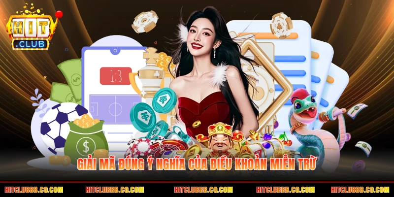 Giải mã đúng ý nghĩa của điều khoản miễn trừ Giải mã đúng ý nghĩa của điều khoản miễn trừ