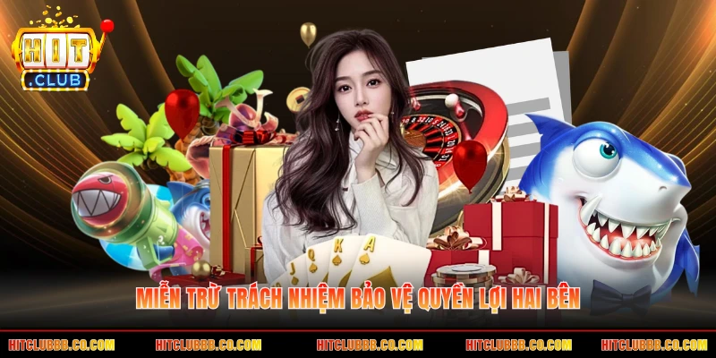 Miễn trừ trách nhiệm bảo vệ quyền lợi hai bên Miễn trừ trách nhiệm bảo vệ quyền lợi hai bên