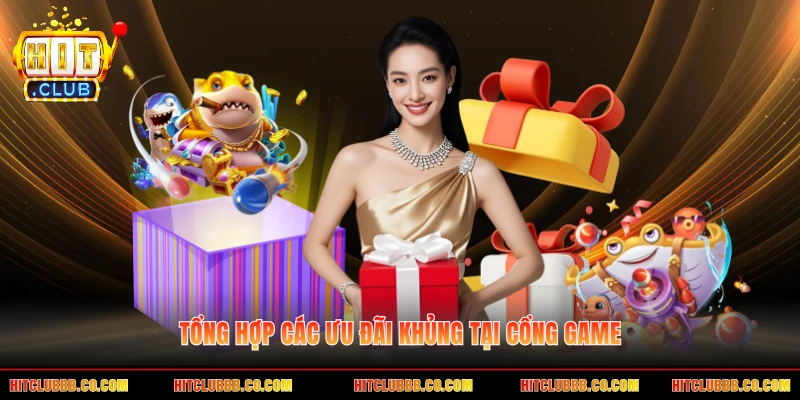 Tổng hợp các ưu đãi khủng tại cổng game Tổng hợp các ưu đãi khủng tại cổng game